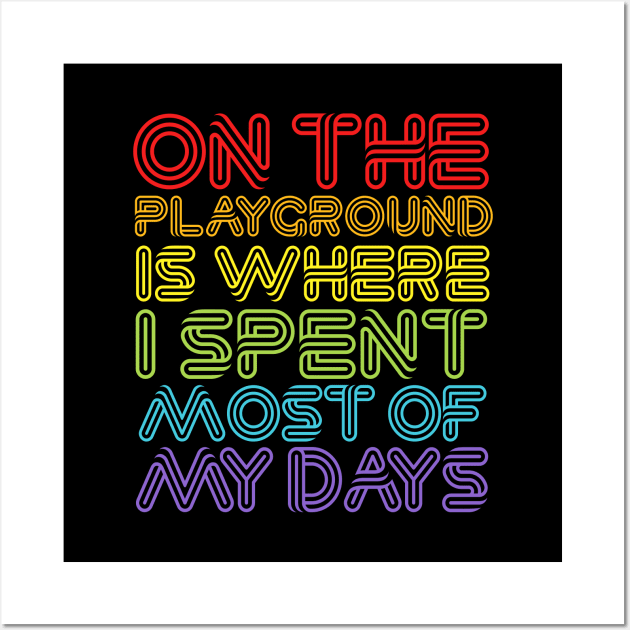 On The Playground Is Where I Spent Most Of My Days Wall Art by DankFutura